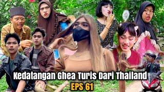 EPS 61, Kedatangan Ghea Turis Dari  Thailand (DUSUN LANTAM)