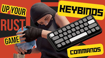 Up Your Rust Game - ESSENTIAL Keybinds & Commands (2023) - Rust