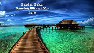 Bastian Baker - Dancing Without You | Lyric