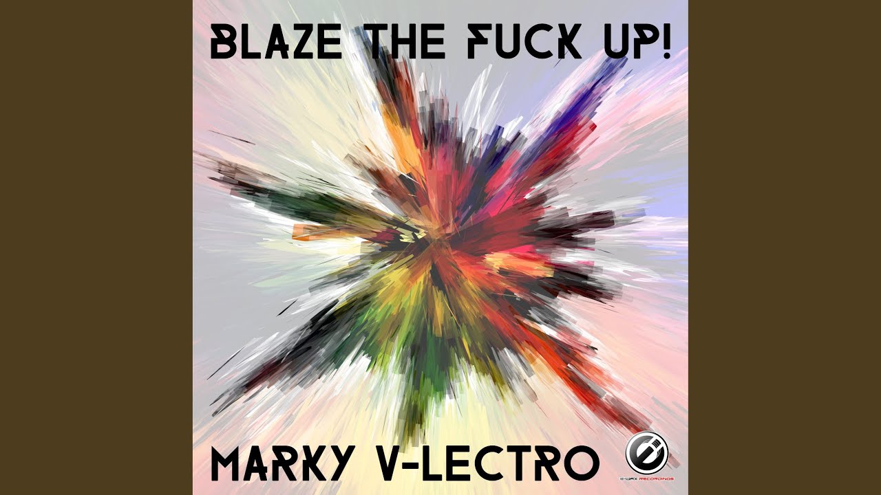 Blaze the Fuck Up!