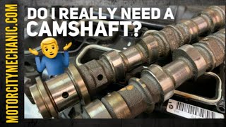 Do I really need a camshaft? Chrysler 3.2L and 3.6L