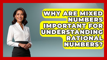 Why Are Mixed Numbers Important For Understanding Rational Numbers? - The Numbers Channel