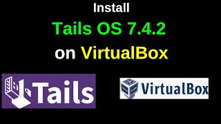 How to Download & Install Tails 7.4.2 on VirtualBox – 100% Working Method!