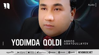 Abbos Ubaydullayev - Yodimda qoldi (audio)