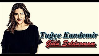 Tuğçe Kandemir – Gülü Soldurmam [KARAOKE]