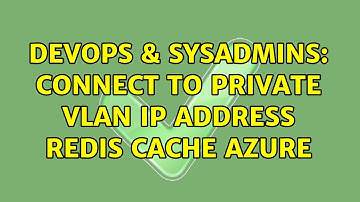 DevOps & SysAdmins: Connect to private vlan ip address redis cache azure (2 Solutions!!)