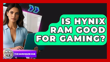 Is Hynix RAM Good For Gaming? - The Hardware Hub