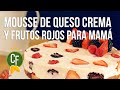 🍓 Mousse de Queso Crema y Frutos Rojos para Mamá  👩‍👧‍👦  | Cocina Fresca