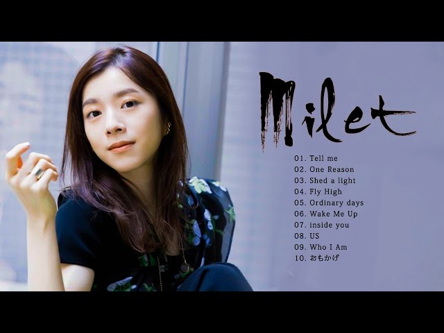 Milet メドレー ヒット曲 2023 - Milet 新曲 人気曲 2023 class=