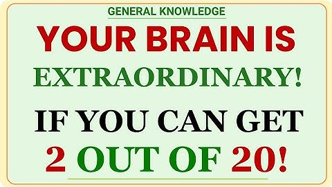 YOUR BRAIN IS EXTRAORDINARY! IF YOU CAN GET 2 OUT OF 20! | GK IQ | Extreme Quiz Challenge
