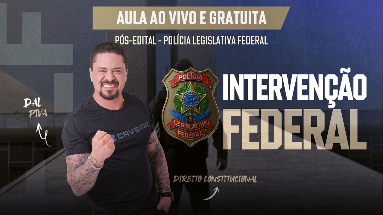AULA PÓS-EDITAL CONCURSO PLF - DIREITO CONSTITUCIONAL (INTERVENÇÃO FEDERAL)