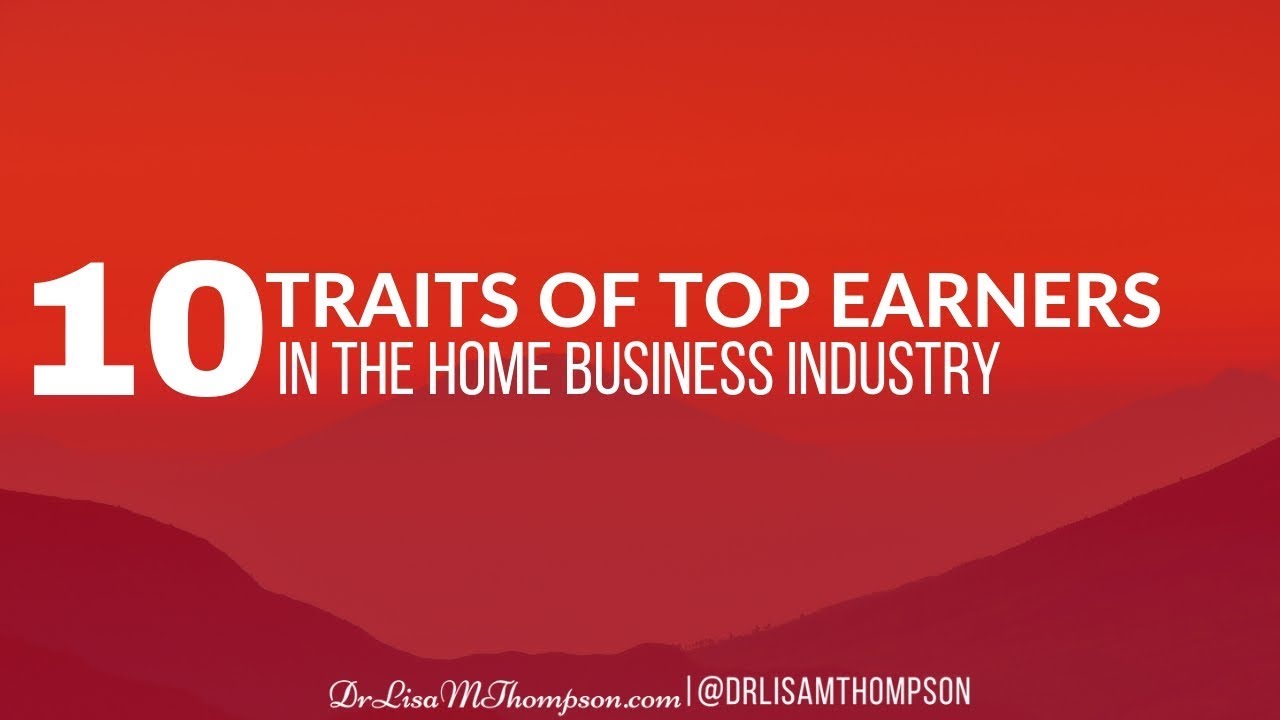 10 Traits of Top Earners in the Home Business Industry YouTube