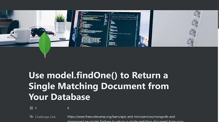 06 - Use model.findOne() to Return a Single Document  - MongoDB and Mongoose - freeCodeCamp Tutorial