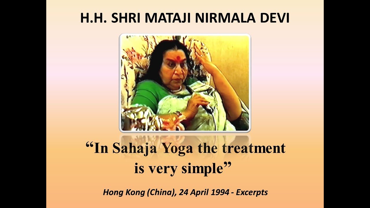 (Sahaja Yoga) 19940424 "In Sahaja Yoga the treatment is very simple