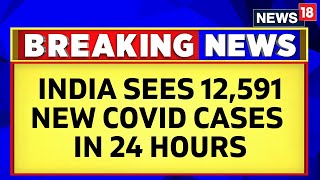 Covid-19 Surge: India Sees Another Rise in Infections With 12591 New Covid Cases | Covid In India