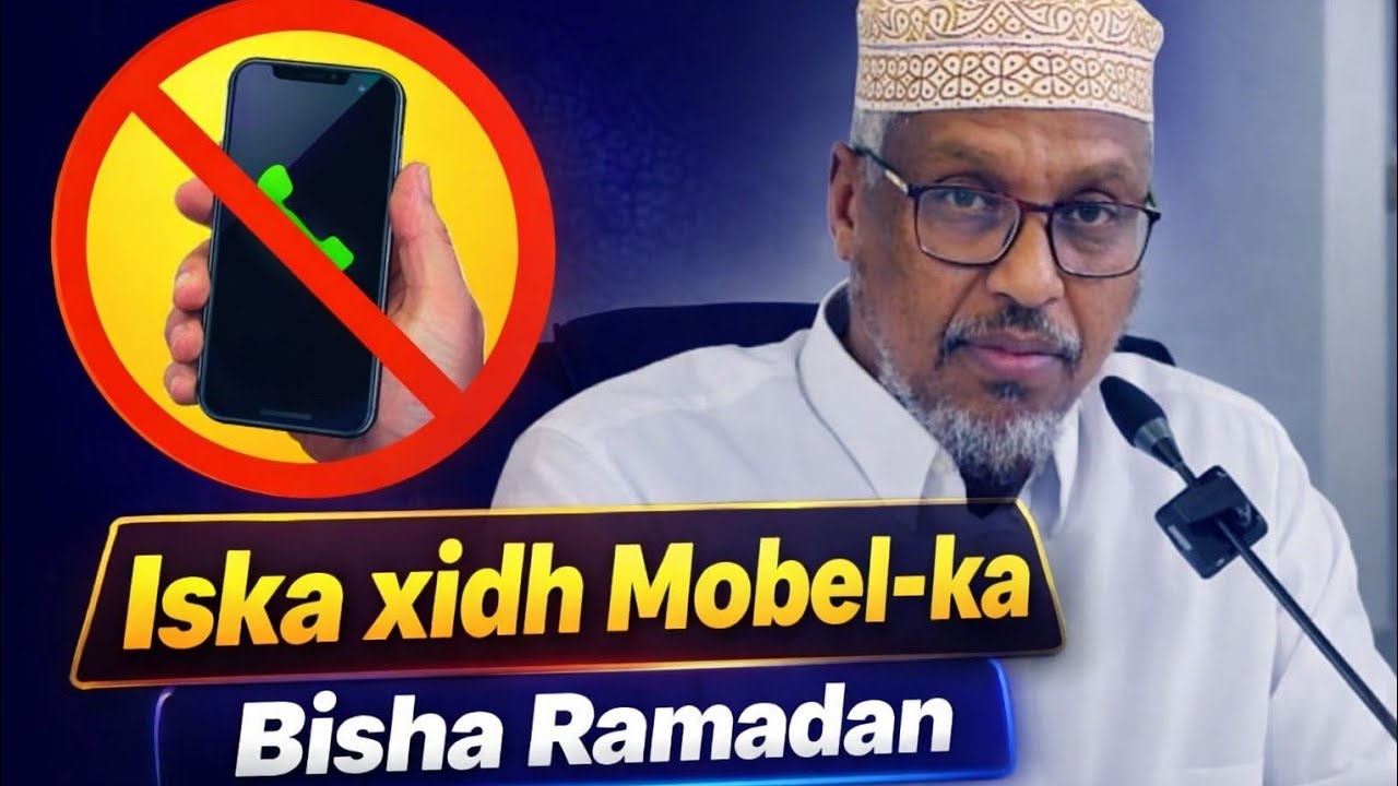 Cibaadada iyo Mobel-ka || prayer 🙏 and phone 📱 Sheikh Mustaf Haji Ismaciil........