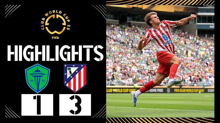Seattle Sounders vs Atlético Madrid 1-3 Resumen y Goles | Copa Mundial de Clubes de la FIFA 2025