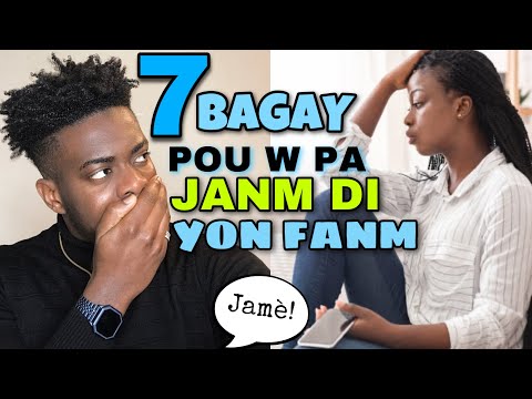 7 bagay gason pa janm dwe di fanm | Men pawòl ki fè fanm yo pa ret sou ou yo | Jamè