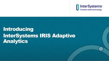 Adaptive Analytics in InterSystems IRIS