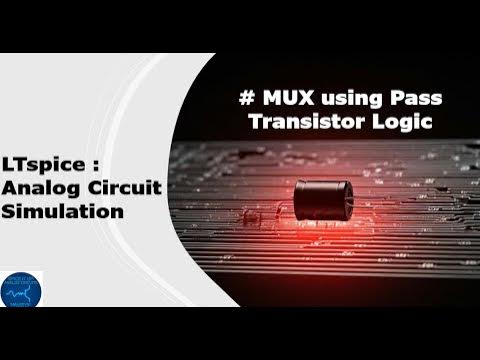 MUX using Pass Transistor Logic | Simulation in LTspice - YouTube