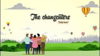 The Changcuters - Only Love