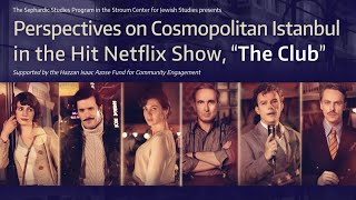 Perspectives on Cosmopolitan Istanbul in the Hit Netflix Series, “The Club”