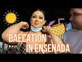 BAECATION IN ENSENADA