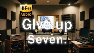 Seven.《GIve up》中英双语歌词纯享版