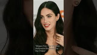 Megan Fox The Ultimate Hollywood Bombshell In Her Prime