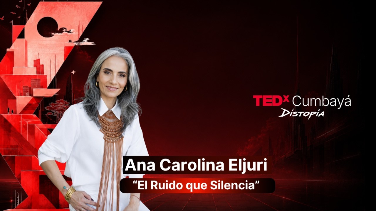 El ruido que silencia | Ana Carolina Eljuri | TEDxCumbaya