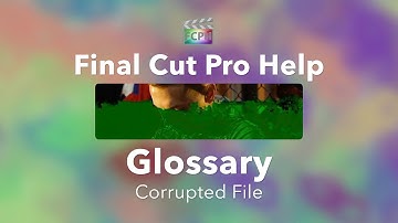 Final Cut Pro | What does it mean when a file is corrupted?