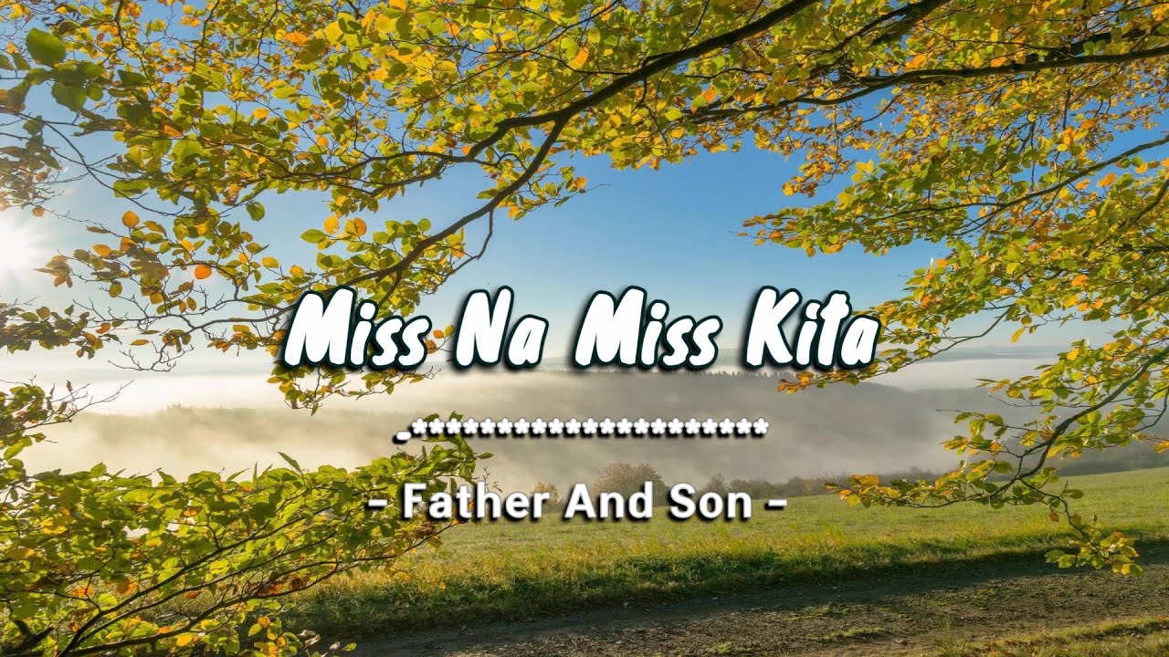 Miss Na Miss Kita - Father And Son ( KARAOKE ) Miss Na Miss Kita - Father And Son ( KARAOKE )