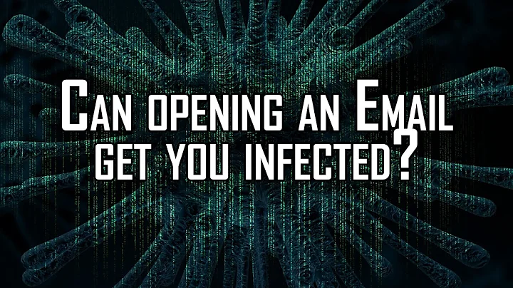 Can opening an Email get you infected?