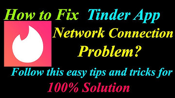 How to Fix Tinder App Network Connection Problem in Android & Ios | Tinder Internet Connection Error