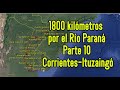 PARTE 10  Navegando 1800 km por el Río Paraná   desde las ciudades de Corrientes e Ituzaingó