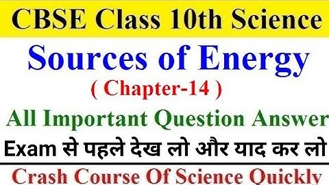 CBSE Class 10 Science | Chapter-14 | Sources of Energy | Important Question-Answer |