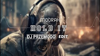 MOORAH - HOLD IT (Dj Przemooo Edit)