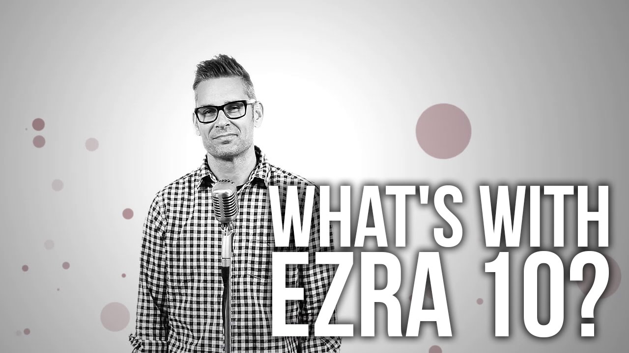 609. What's With Ezra 10?