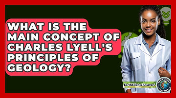 What Is the Main Concept of Charles Lyell