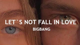 Bigbang - Let`s Not Fall In Love (Legendado PT/BR)