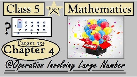 Operation Involving Large Number | Class 5 | Chapter 4 | Mathematics | Part 1 | TARGET 95+