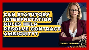 Can Statutory Interpretation Rules Help Resolve Contract Ambiguity? - Consumer Laws For You