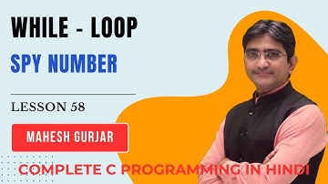 #58 | While Loop | SPY Number | Complete C Programming | Hindi