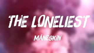 THE LONELIEST - Måneskin/Lyric Video/🫣