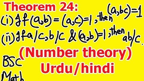 24.Theorem 24: If (a,b)=(a,c)=1, then (a,bc)=1 if a/c , b/c and (a,b)=1, then  ab/c