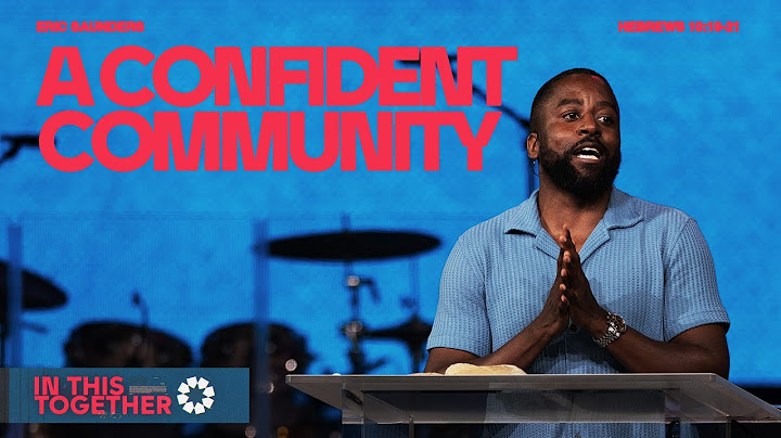 A Confident Community (Hebrews 10:19-22) || In This Together || Eric Saunders