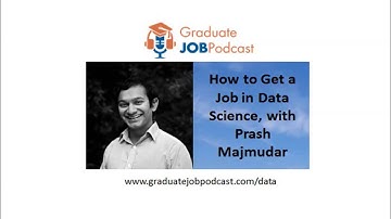 How to Get a Job in Data Science, with Prash Majmudar - Graduate Job Podcast #21