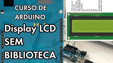 DISPLAY LCD SEM BIBLIOTECA: O INÍCIO | Curso de Arduino #267