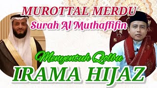 MUROTTAL MERDU IRAMA HIJAZ SURAH AL MUTHAFFIFIN