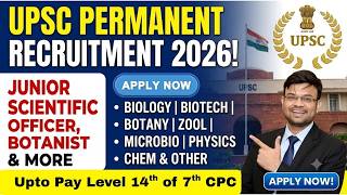 UPSC Recruitment 2026 🔥 Permanent Scientist, Junior Scientific Officer and other Posts